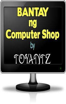 [COMPLETE SERIES] Bantay Ng Computer Shop by .